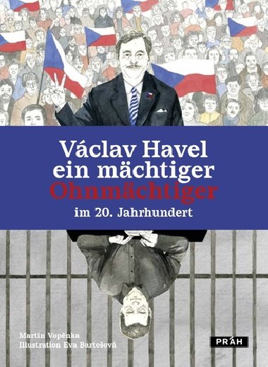 Václav Havel ein mächtiger Ohnmächtiger im 20. Jahrhundert - Martin Vopěnka; Eva Bartošová