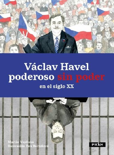 Václav Havel poderoso sin poder en el siglo XX - Martin Vopěnka; Eva Bartošová