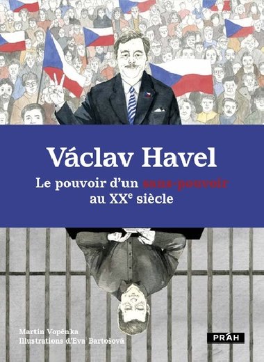 Vclav Havel Le pouvoir dun sans-pouvoir au XXe siecle - Martin Vopnka; Eva Bartoov