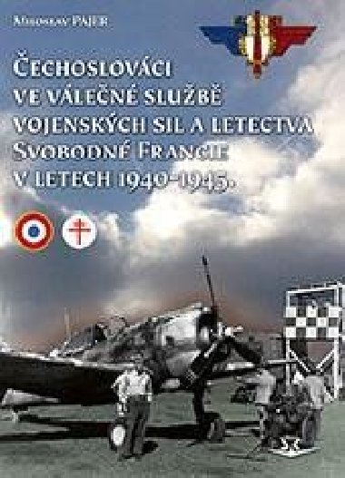 Čechoslováci ve válečné službě vojenských sil a letectva Svobodné Francie v letech 1940-1945 - Miroslav Pajer