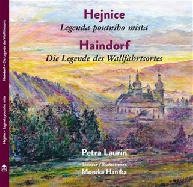 Hejnice - Legenda poutniho mista / Haindorf - Die Legende des Wallfahrtsortes - Petra Laurin