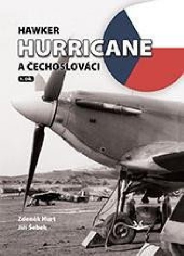 Hawker Hurricane a Čechoslováci - Zdeněk Hurt, Jiří Šebek