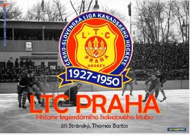 LTC Praha 1927-1950 Historie legendrnho hokejovho klubu - Ji Strnsk; Thomas Bartos