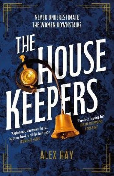 The Housekeepers: They come from nothing. But theyll leave with everything... - Hay Alex