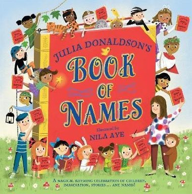 Julia Donaldsons Book of Names: A Magical Rhyming Celebration of Children, Imagination, Stories . . . And Names! - Donaldsonov Julia
