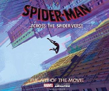 Spider-Man: Across the Spider-Verse: The Art of the Movie - Zahed Ramin