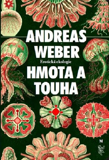 Hmota a touha - Erotick ekologie - Andreas Weber