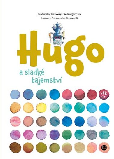Hugo a sladké tajemství - Ludmila Bakonyi Selingerová