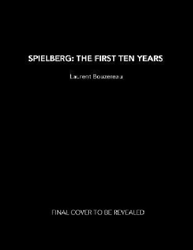 Spielberg: The First Ten Years - Bouzereau Laurent