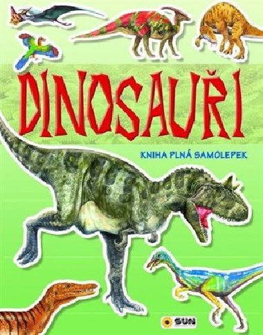 Dinosauři - Kniha plná samolepek - Nakladatelství SUN