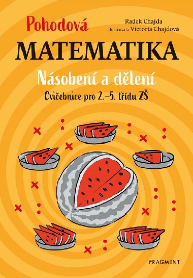 Pohodová matematika - Násobení a dělení - Cvičebnice pro 2.-5. třídu ZŠ - Radek Chajda, Victoria Chajdová