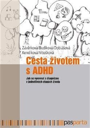 Cesta ivotem s ADHD - Jaroslava Budkov,Markta Dobiov,Jitka Kendkov,Veronika Vitokov,Markta Zvrkov