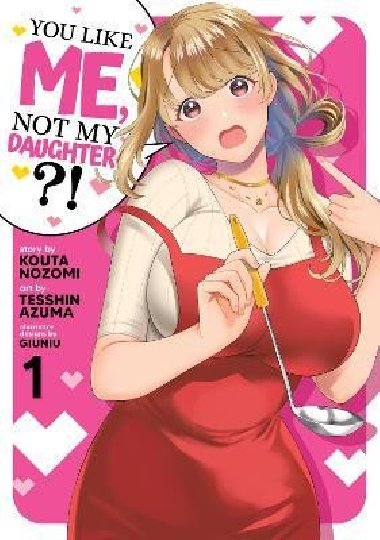 You Like Me, Not My Daughter?! 1 - Nozomi Kota
