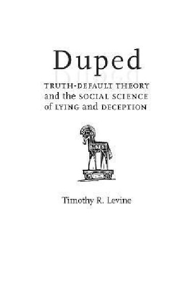 Duped: Truth-Default Theory and the Social Science of Lying and Deception - Levine Timothy R.