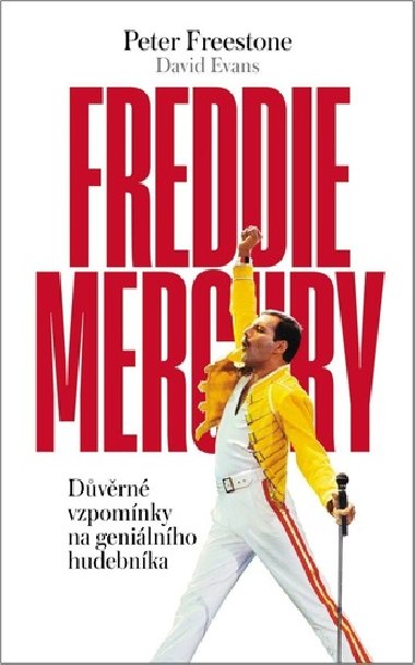 Freddie Mercury - Dvrn vzpomnky na genilnho hudebnka - Peter Freestone; David Evans