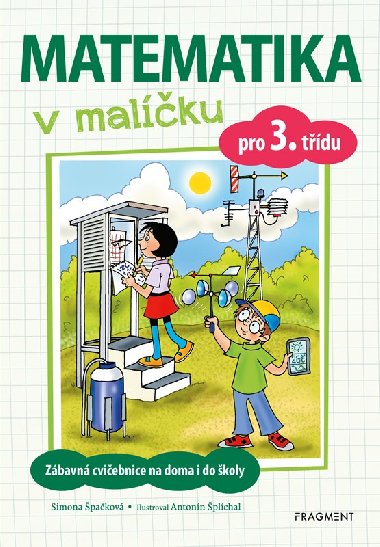 Matematika v malíčku pro 3. třídu - Zábavná cvičebnice na doma i do školy - Simona Špačková, Antonín Šplíchal