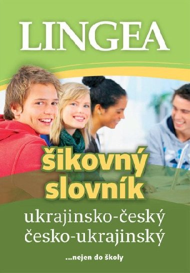 Ukrajinsko-esk, esko-ukrajinsk ikovn slovnk... nejen do koly - Lingea