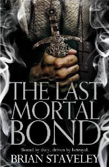 The Last Mortal Bond - Staveley Brian
