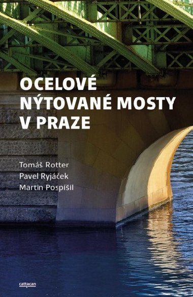 Ocelov ntovan mosty v Praze - Tom Rotter, Pavel Ryjek, Martin Pospil