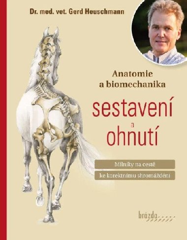 Anatomie a biomechanika sestavení a ohnutí - Milníky na cestě ke korektnímu shromáždění - Gerd Heuschmann