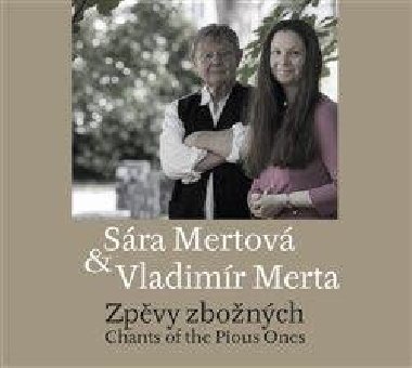Zpěvy zbožných - CD - Vladimír Merta, Sára Mertová