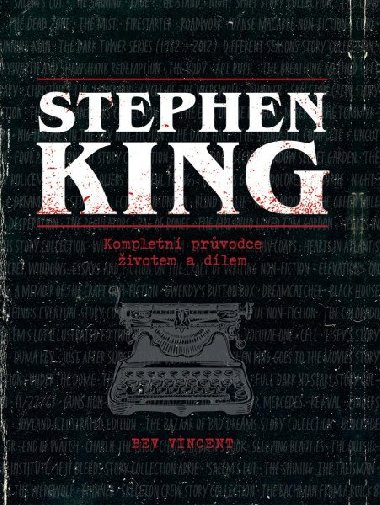 Stephen King - Kompletn prvodce ivotem a dlem - Vincent Bev