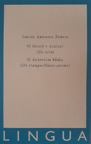 O životě v ústraní (De otio) - O duševním klidu (De tranquilitate animi) - Lucius Annaeus Seneca