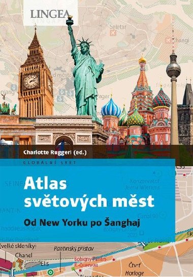 Atlas světových měst - Od New Yorku po Šanghaj - Charlotte Ruggeri