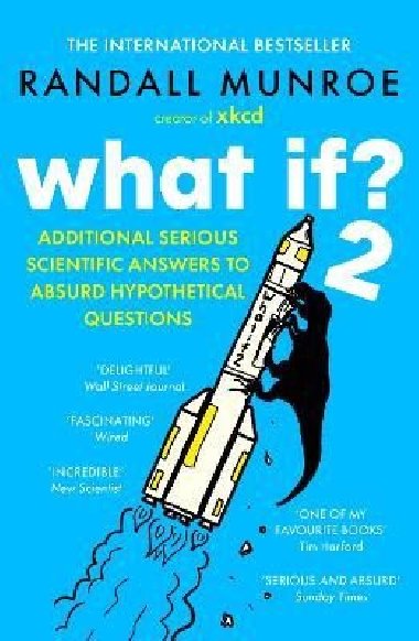 What If?2: Additional Serious Scientific Answers to Absurd Hypothetical Questions - Munroe Randall