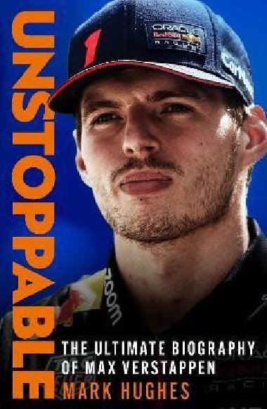 Unstoppable: The Ultimate Biography of Max Verstappen - Hughes Mark