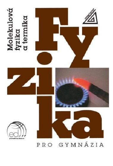 Fyzika pro gymnzia - Molekulov fyzika a termika (kniha + ED) - Karel Bartuka; Emanuel Svoboda