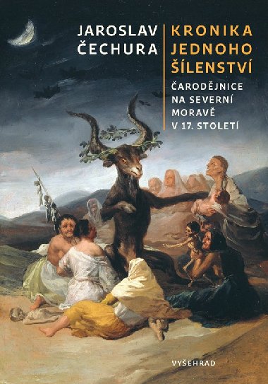Kronika jednoho lenstv - arodjnice na severn Morav v 17. stolet - Jaroslav echura