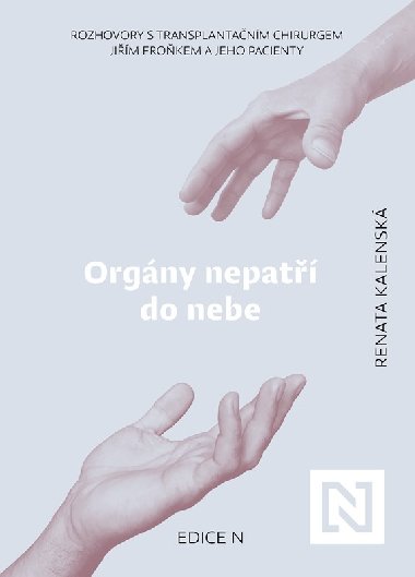 Orgny nepat do nebe - Rozhovory s transplantanm chirurgem Jim Frokem a jeho pacienty - Renata Kalensk