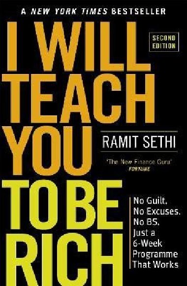 I Will Teach You To Be Rich (2nd Edition): No guilt, no excuses - just a 6-week programme that works - now a major Netflix series - Sethi Ramit
