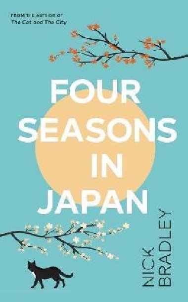 Four Seasons in Japan: A big-hearted book-within-a-book about finding purpose and belonging, perfect for fans of Matt Haig´s THE MIDNIGHT LIBRARY - Bradley Nick
