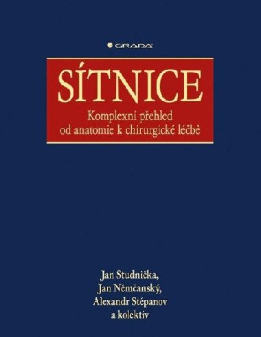 Stnice - Komplexn pehled od anatomie k chirurgick lb - Jan Studnika; Jan Nmansk; Alexandr Stpanov
