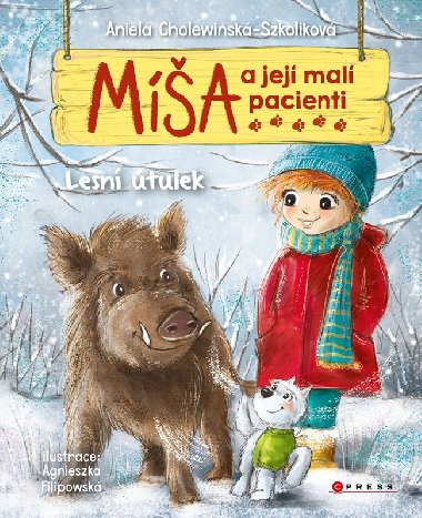 Míša a její malí pacienti: Lesní útulek - Aniela Cholewinska-Szkoliková, Agnieszka Filipowska