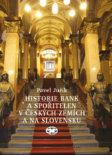Historie bank a spořitelen v českých zemích a na Slovensku - Petr Juřík