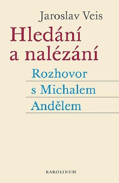 Hledání a nalézání - Rozhovor s Michalem Andělem - Veis Jaroslav