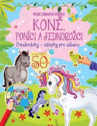 Koně, poníci a jednorožci - Moje zábavná knížka - Omalovánky, nálepky pro zábavu - Foni Book