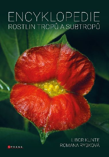 Encyklopedie rostlin trop a subtrop - Libor Kunte, Romana Rybkov