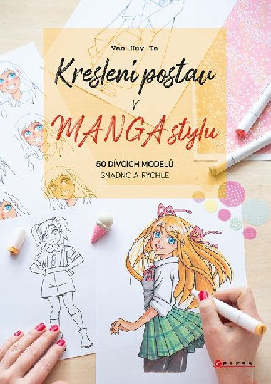 Kreslení postav v manga stylu - 50 dívčích modelů snadno a rychle - Van Huy Ta