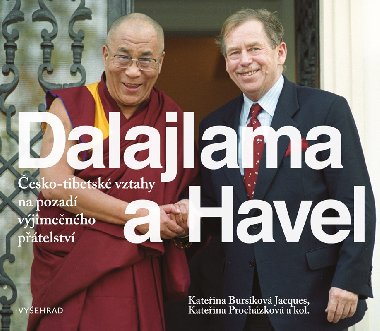Dalajlama a Havel - esko-tibetsk vztahy na pozad vjimenho ptelstv - Kateina Prochzkov, Kateina Jacques Burskov