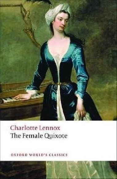 The Female Quixote: or The Adventures of Arabella - Lennox Charlotte