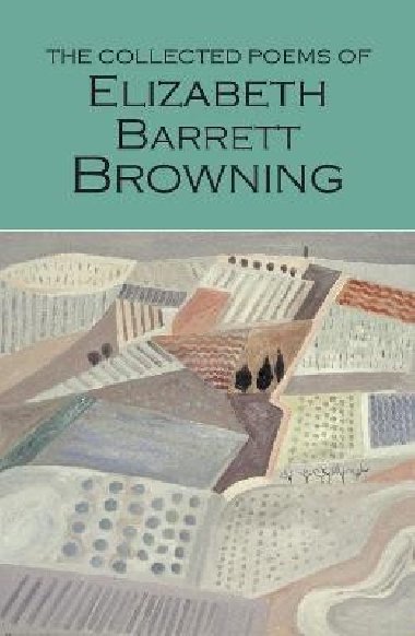 The Collected Poems of Elizabeth Barrett Browning - Barret-Browning Elizabeth