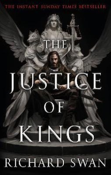 The Justice of Kings: the Sunday Times bestseller (Book One of the Empire of the Wolf) - Swan Richard