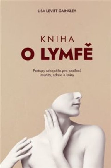 Kniha o lymf - Postupy sebepe pro poslen imunity, zdrav a krsy - Lisa Levitt Gainsley