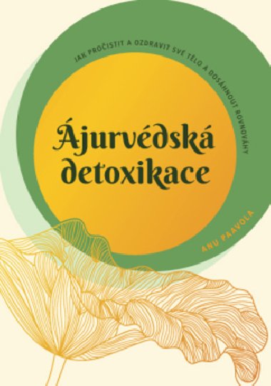 jurvdsk detoxikace - Jak proistit a ozdravit sv tlo a doshnout rovnovhy - Anu Paavola