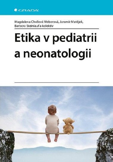 Etika v pediatrii a neonatologii - Magdalena Chvílová Weberová; Jaromír Matějek; Barbora Steinlauf