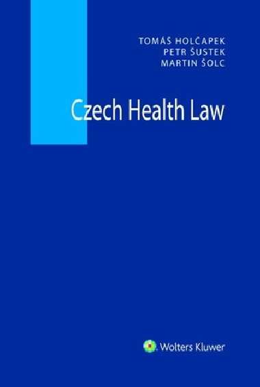 Czech Health Law - Tomáš Holčapek; Petr Šustek; Martin Šolc